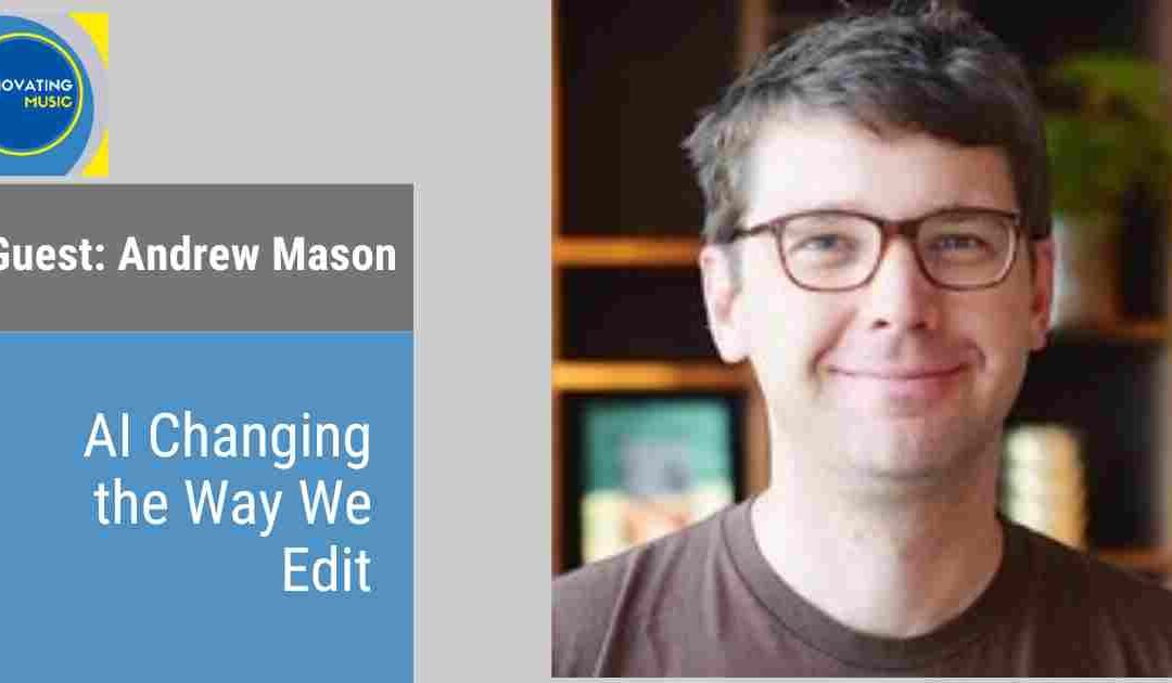 AI Changing the Way We Edit with Andrew Mason, Descript