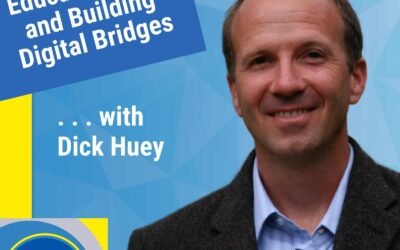 Dick Huey on Educated Luck and Building Digital Bridges
